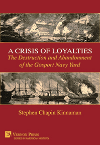 A Crisis of Loyalties: The Destruction and Abandonment of the Gosport Navy Yard 