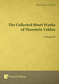 The Collected Short Works of Thorstein Veblen - Volume II 