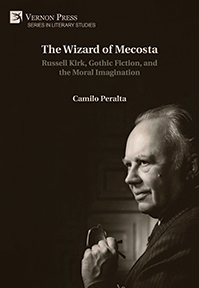 The Wizard of Mecosta: Russell Kirk, Gothic Fiction, and the Moral Imagination 