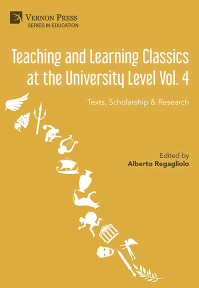 Teaching and Learning Classics at the University Level Vol. 4