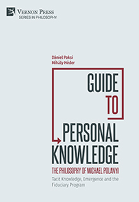 Guide to Personal Knowledge: The Philosophy of Michael Polanyi 