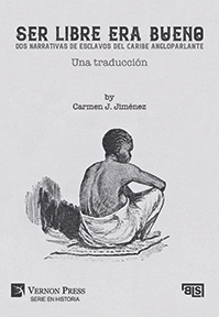 Ser libre era bueno: Dos narrativas de esclavos del Caribe angloparlante 