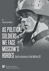 As political soldiers we face Moscow’s hordes: Dutch volunteers in the Waffen-SS 