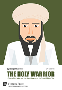The Holy Warrior: Osama Bin Laden and His Jihadi Journey in the Soviet-Afghan War 