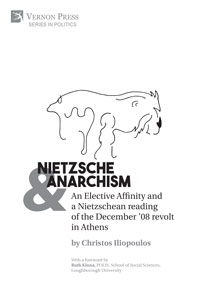 Nietzsche & Anarchism: An Elective Affinity and a Nietzschean reading of the December ’08 revolt in Athens 