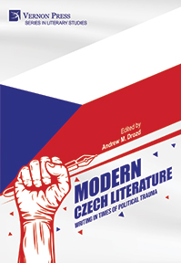 Modern Czech Literature: Writing in Times of Political Trauma 