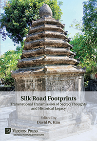 Silk Road Footprints: Transnational Transmission of Sacred Thoughts and Historical Legacy 