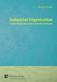 Industrial Organization in the Sixteenth and Seventeenth Centuries 